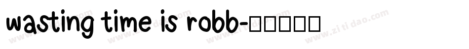 wasting time is robb字体转换